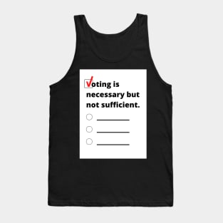 Voting is necessary but not sufficient. Tank Top